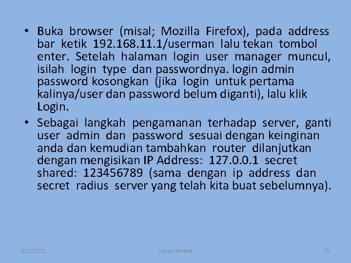  • Buka browser (misal; Mozilla Firefox), pada address bar ketik 192. 168. 11.