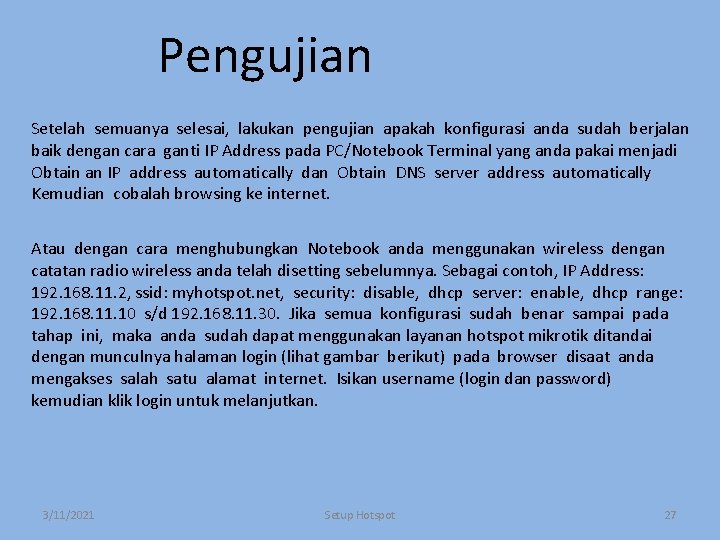 Pengujian Setelah semuanya selesai, lakukan pengujian apakah konfigurasi anda sudah berjalan baik dengan cara