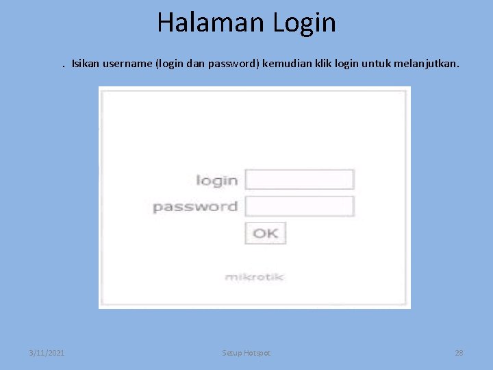Halaman Login. Isikan username (login dan password) kemudian klik login untuk melanjutkan. 3/11/2021 Setup