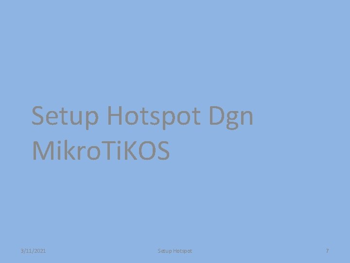 Setup Hotspot Dgn Mikro. Ti. KOS 3/11/2021 Setup Hotspot 7 