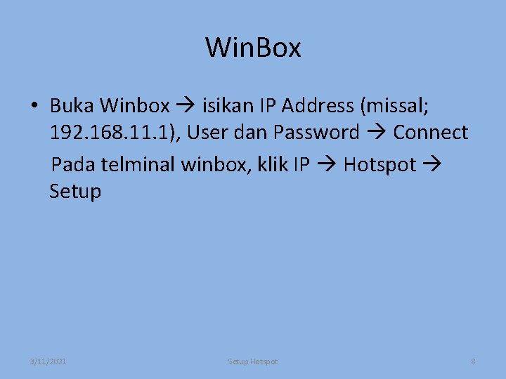 Win. Box • Buka Winbox isikan IP Address (missal; 192. 168. 11. 1), User