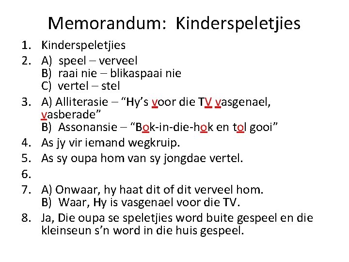 Memorandum: Kinderspeletjies 1. Kinderspeletjies 2. A) speel – verveel B) raai nie – blikaspaai Memorandum: Kinderspeletjies 1. Kinderspeletjies 2. A) speel – verveel B) raai nie – blikaspaai