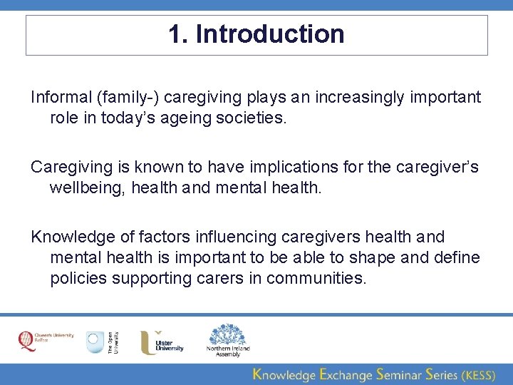1. Introduction Informal (family-) caregiving plays an increasingly important role in today’s ageing societies.