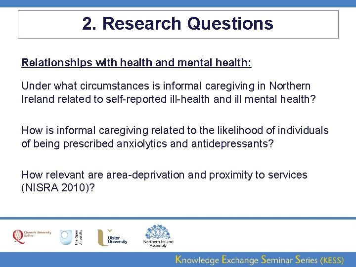 2. Research Questions Relationships with health and mental health: Under what circumstances is informal