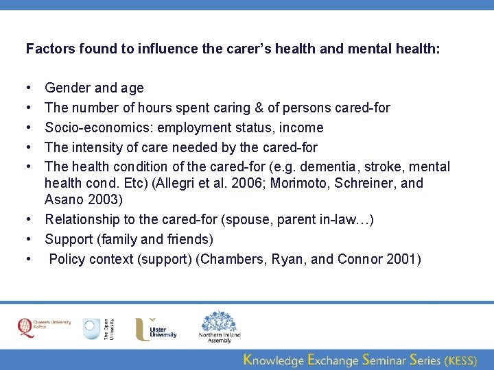 Factors found to influence the carer’s health and mental health: • • • Gender