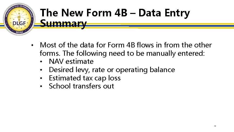 The New Form 4 B – Data Entry Summary • Most of the data