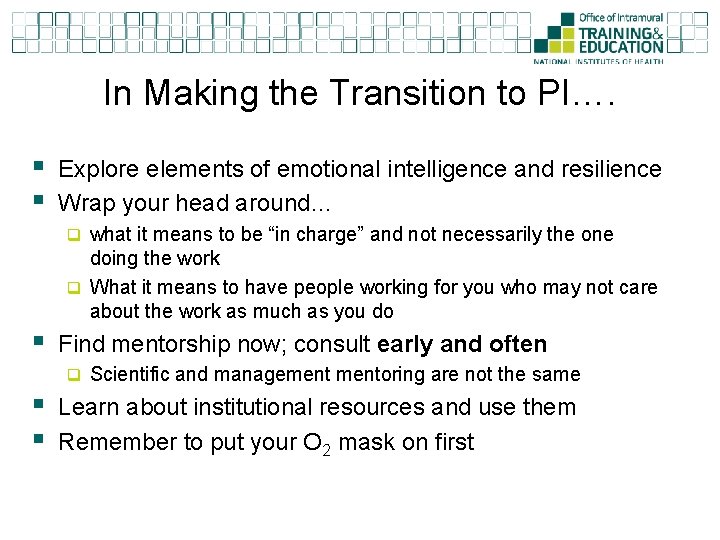 In Making the Transition to PI…. § § Explore elements of emotional intelligence and
