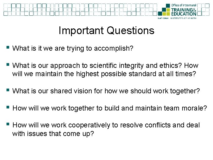 Important Questions § What is it we are trying to accomplish? § What is
