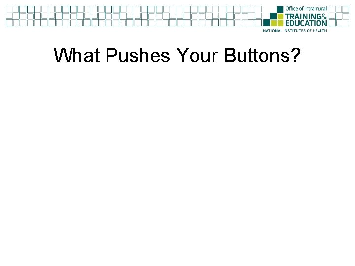 What Pushes Your Buttons? 
