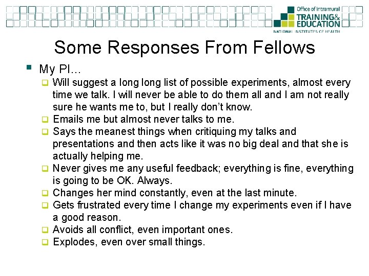 Some Responses From Fellows § My PI… q Will suggest a long list of
