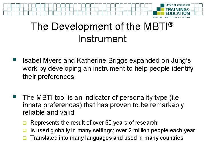 The Development of the MBTI® Instrument § Isabel Myers and Katherine Briggs expanded on