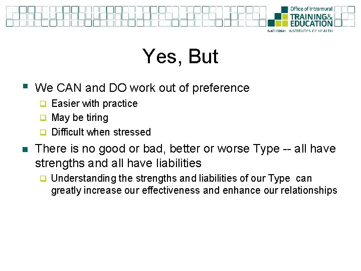 Yes, But § We CAN and DO work out of preference q Easier with