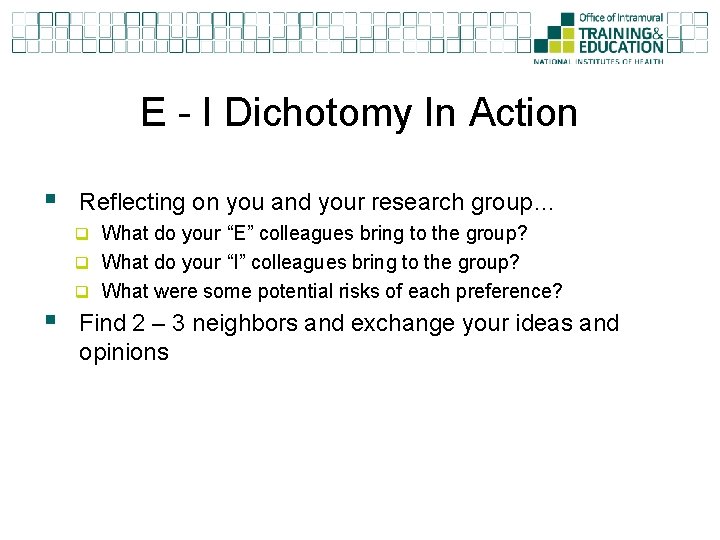 E - I Dichotomy In Action § Reflecting on you and your research group…