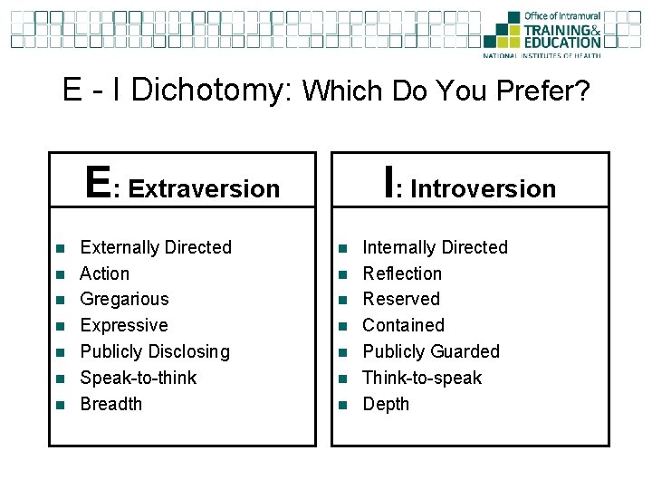 E - I Dichotomy: Which Do You Prefer? E: Extraversion n n n Externally
