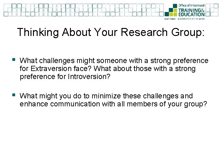Thinking About Your Research Group: § What challenges might someone with a strong preference