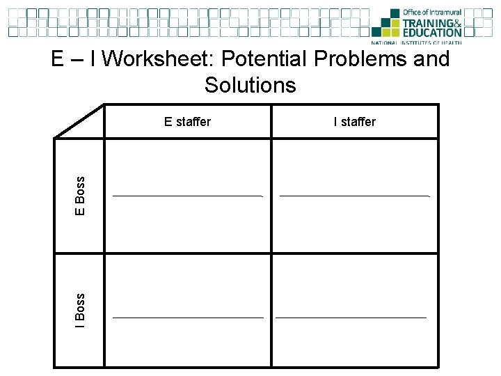 E – I Worksheet: Potential Problems and Solutions I Boss E staffer I staffer