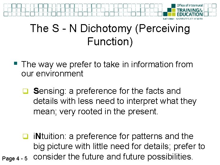 The S - N Dichotomy (Perceiving Function) § The way we prefer to take