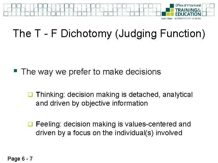 The T - F Dichotomy (Judging Function) § The way we prefer to make