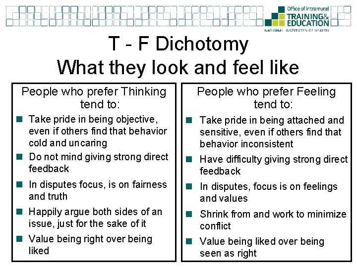 T - F Dichotomy What they look and feel like People who prefer Thinking