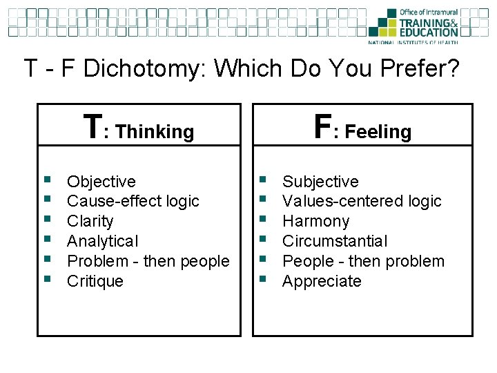 T - F Dichotomy: Which Do You Prefer? T: Thinking § § § Objective