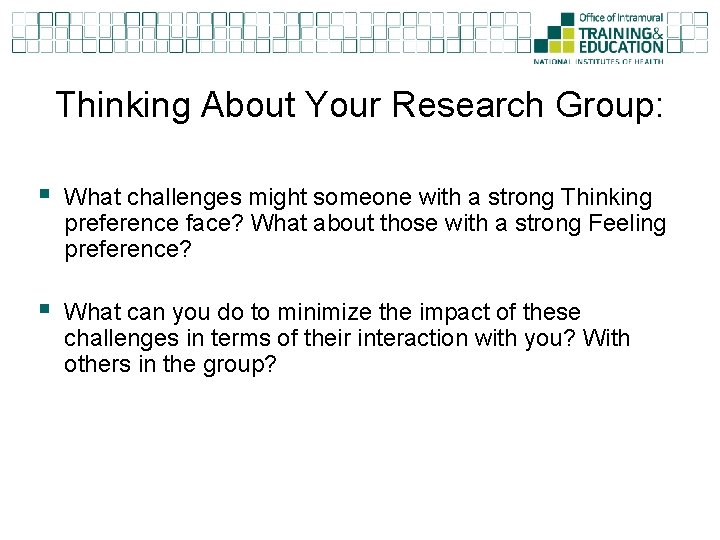 Thinking About Your Research Group: § What challenges might someone with a strong Thinking