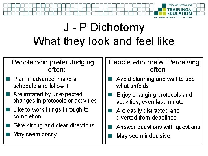 J - P Dichotomy What they look and feel like People who prefer Judging
