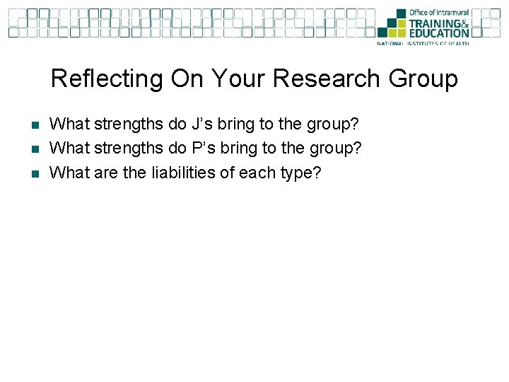 Reflecting On Your Research Group n n n What strengths do J’s bring to
