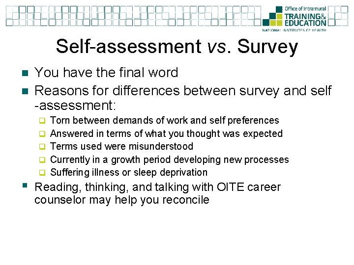 Self-assessment vs. Survey n n You have the final word Reasons for differences between