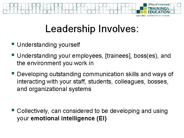 Leadership Involves: § Understanding yourself § Understanding your employees, [trainees], boss(es), and the environment