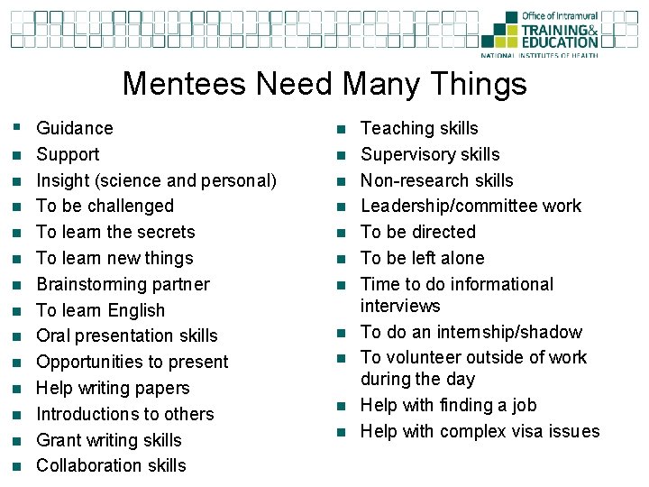 Mentees Need Many Things § n n n n Guidance Support Insight (science and