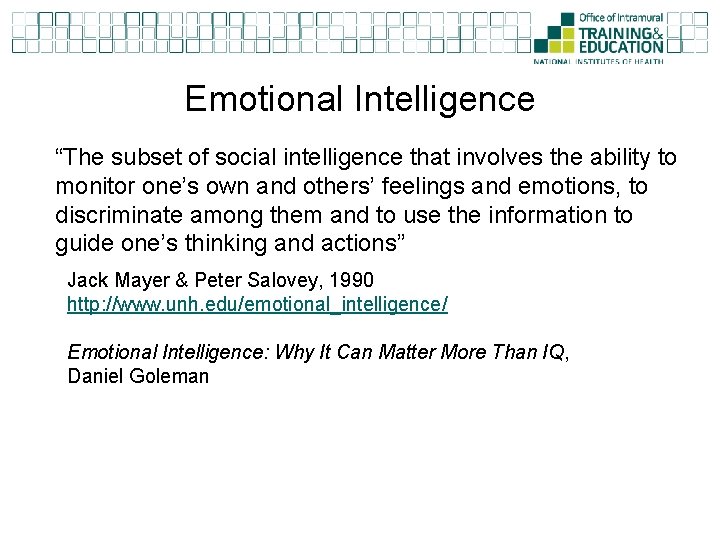 Emotional Intelligence “The subset of social intelligence that involves the ability to monitor one’s