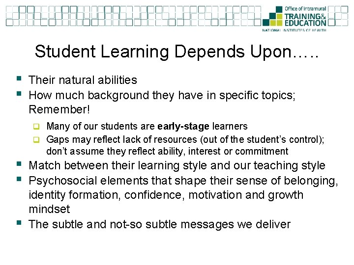 Student Learning Depends Upon…. . § § Their natural abilities How much background they