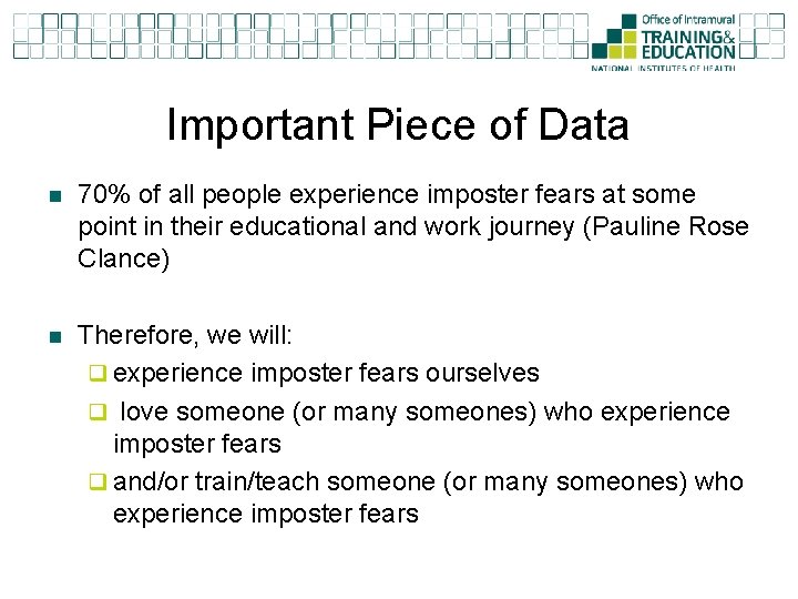 Important Piece of Data n 70% of all people experience imposter fears at some