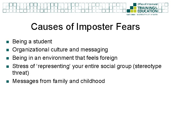 Causes of Imposter Fears n n n Being a student Organizational culture and messaging