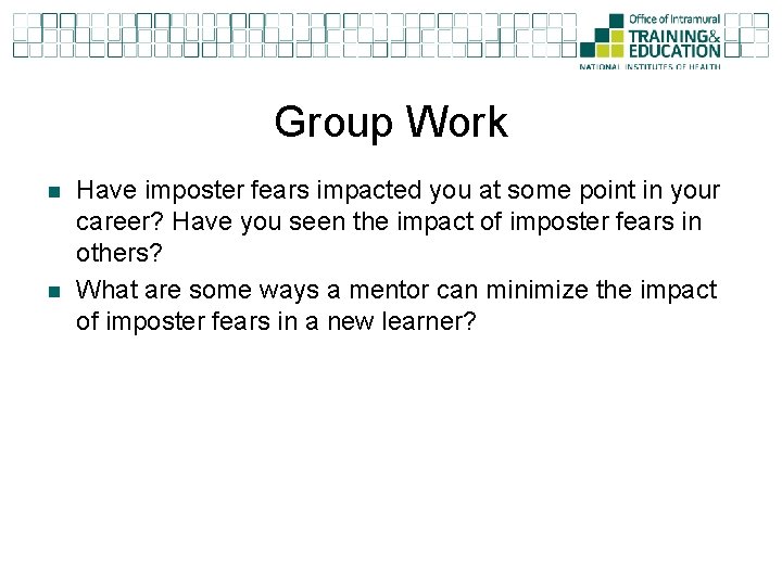 Group Work n n Have imposter fears impacted you at some point in your