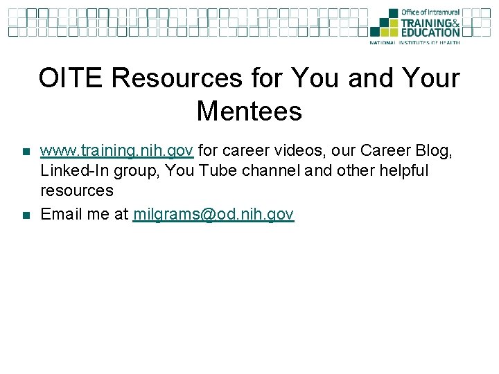 OITE Resources for You and Your Mentees n n www. training. nih. gov for