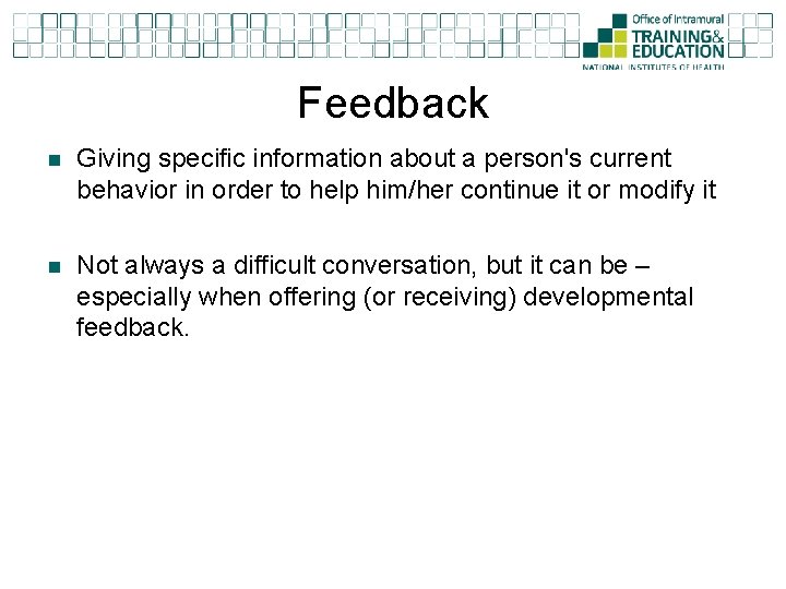 Feedback n Giving specific information about a person's current behavior in order to help
