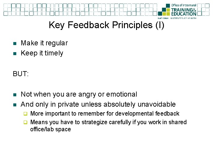 Key Feedback Principles (I) n n Make it regular Keep it timely BUT: n