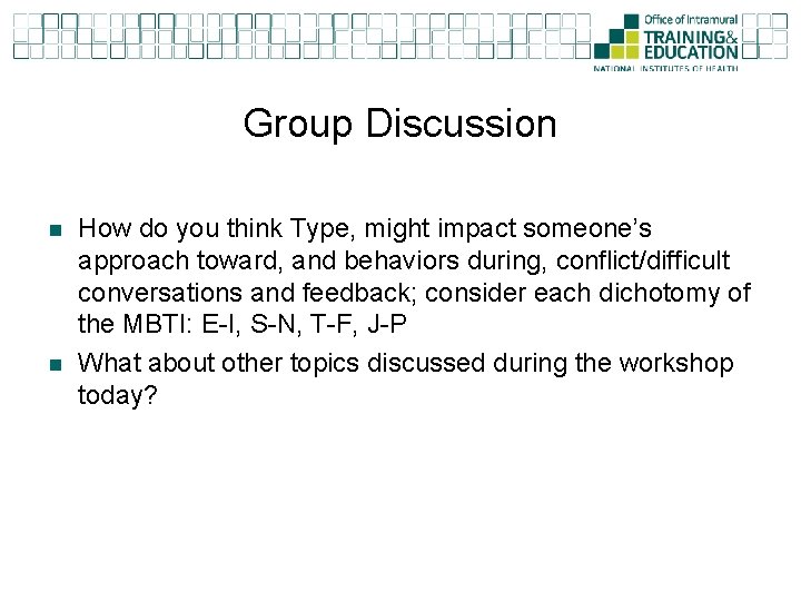 Group Discussion n n How do you think Type, might impact someone’s approach toward,