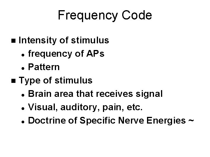 Frequency Code Intensity of stimulus l frequency of APs l Pattern n Type of