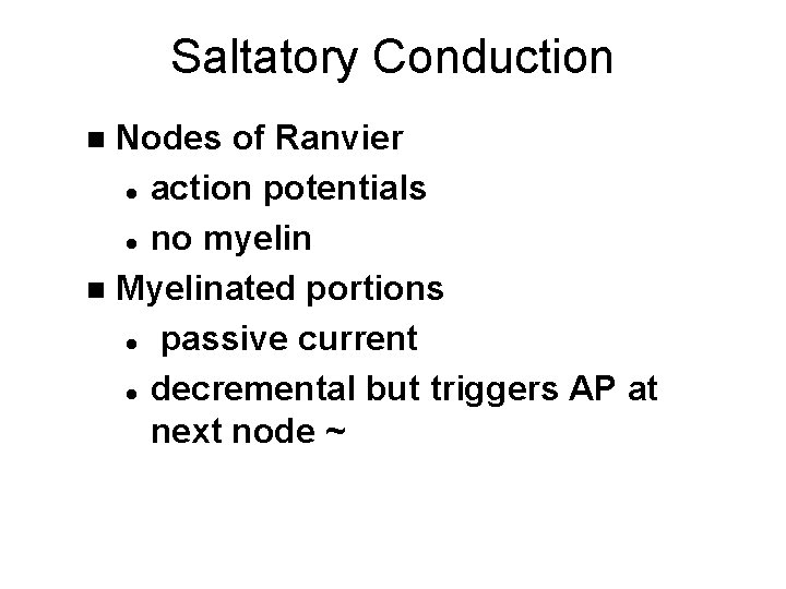 Saltatory Conduction Nodes of Ranvier l action potentials l no myelin n Myelinated portions