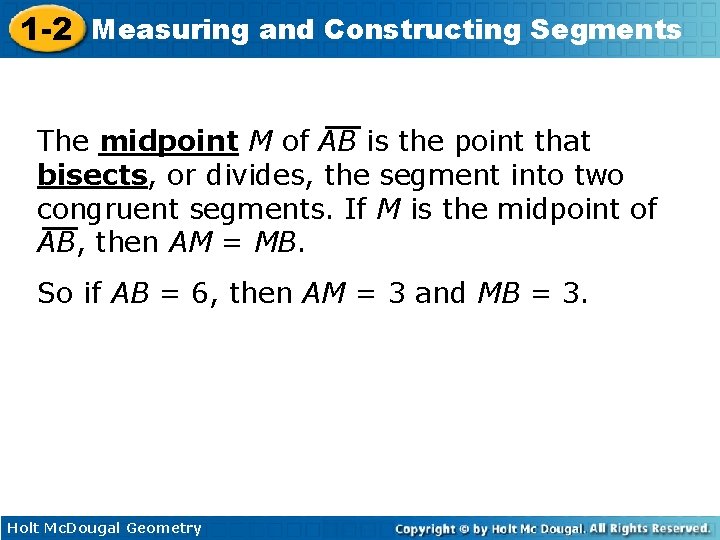 1 -2 Measuring and Constructing Segments The midpoint M of AB is the point 1 -2 Measuring and Constructing Segments The midpoint M of AB is the point