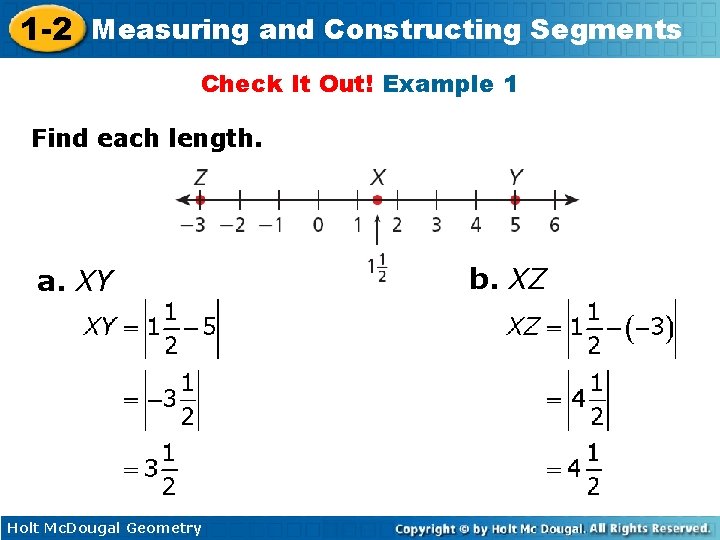 1 -2 Measuring and Constructing Segments Check It Out! Example 1 Find each length. 1 -2 Measuring and Constructing Segments Check It Out! Example 1 Find each length.