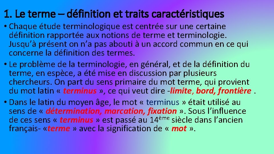 1. Le terme – définition et traits caractéristiques • Chaque étude terminologique est centrée