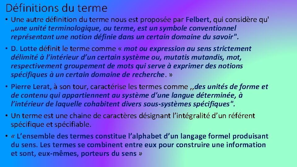 Définitions du terme • Une autre définition du terme nous est proposée par Felbert,