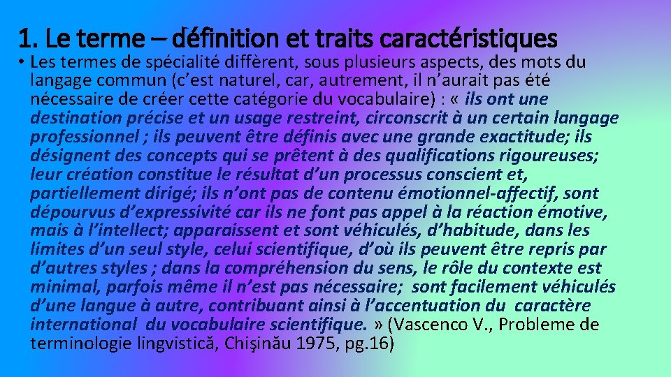 1. Le terme – définition et traits caractéristiques • Les termes de spécialité diffèrent,