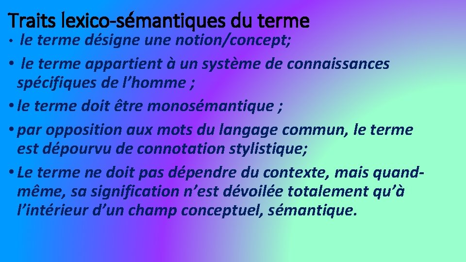 Traits lexico-sémantiques du terme • le terme désigne une notion/concept; • le terme appartient