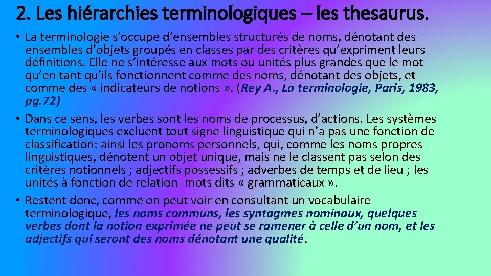 2. Les hiérarchies terminologiques – les thesaurus. • La terminologie s’occupe d’ensembles structurés de