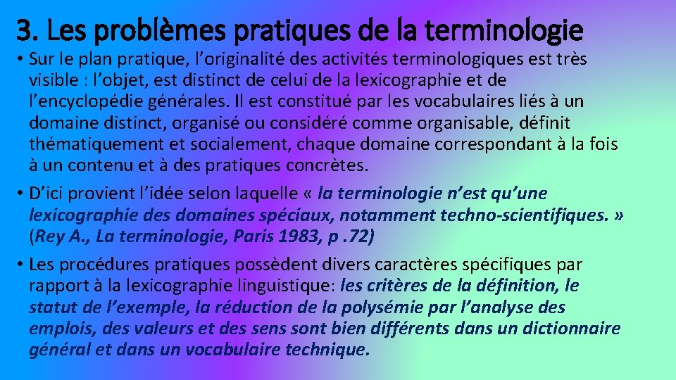3. Les problèmes pratiques de la terminologie • Sur le plan pratique, l’originalité des