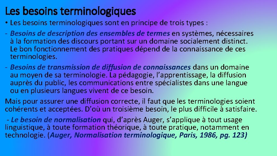 Les besoins terminologiques • Les besoins terminologiques sont en principe de trois types :